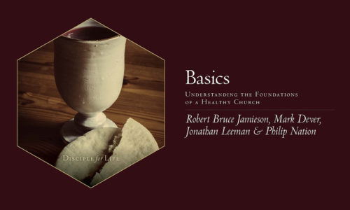 Basics: Understanding the Foundations of a Healthy Church